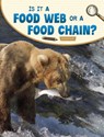 Is It a Food Web or a Food Chain? - Emily Sohn - 9781977132574