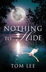 Nothing to Hide - Tom Lee - 9781977228956
