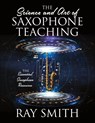 The Science and Art of Saxophone Teaching - Ray Smith - 9781977236043
