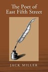 The Poet of East Fifth Street - MILLER,  Jack - 9781977243447