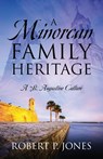 A Minorcan Family Heritage - Robert P Jones - 9781977247124