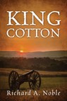 King Cotton - Richard A. Noble - 9781977268525