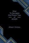 How to Navigate the Phone Tree of Doom - Alison Victory - 9781977271365