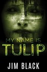 My Name Is Tulip - Jim Black - 9781977277190