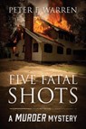 Five Fatal Shots - Peter F. Warren - 9781977281005