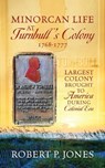 Minorcan Life at Turnbull's Colony 1768-1777: Largest Colony Brought to America During Colonial Era - Robert P. Jones - 9781977284297