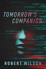 Tomorrow's Companion - Robert Wilson - 9781977285195