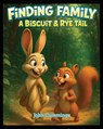 Finding Family: A Biscuit & Rye Tail - John Cummings - 9781977285348