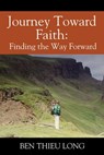 Journey Toward Faith: Finding the Way Forward - Ben Thieu Long - 9781977287069