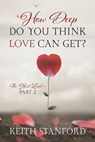 How Deep Do You Think Love Can Get?: The Next Level - Part 2 - Keith Stanford - 9781977289247