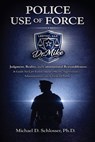 Police Use of Force: Judgment, Reality, and Constitutional Reasonableness: A Guide for Law Enforcement Officers, Supervisors, Administrators, and the - Michael D. Schlosser - 9781977290182