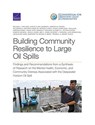 Building Community Resilience to Large Oil Spills - Melissa L Finucane ; Aaron Clark-Ginsberg ; Andrew M Parker ; Alejandro U Becerra-Ornelas ; Noreen Clancy ; Rajeev Ramchand ; Tim Slack ; Vanessa Parks ; Lynsay Ayer ; Amanda F Edelman - 9781977405357