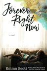 Forever Right Now - Emma Scott - 9781977718433