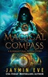 Magical Compass: A Supernatural Prison Story - Jaymin Eve - 9781977723093