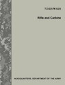 Rifle and Carbine (TC 3-22.9 / FM 3-22.9) - Department Of the Army - 9781977787033