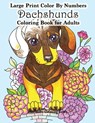 Large Print Color By Numbers Dachshunds Adult Coloring Book - Zenmaster Coloring Books - 9781977842657