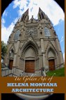 The Golden Age of Helena Montana Architecture - Marques Vickers - 9781977855060