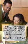 Diccionario Inglés-Español Para Abogados: English-Spanish Legal Glossary - Jose Luis Leyva - 9781977871312