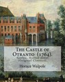 The Castle of Otranto (1764). By: Horace Walpole: Gothic, Horror novel (Original Classics). - Horace Walpole - 9781977925237