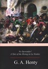 No Surrender! A Tale of the Rising in La Vendee - G. a. Henty - 9781977933928