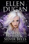 Sugarplums, Spells & Silver Bells - Ellen Dugan - 9781978021730