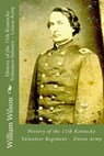 History of the 11th Kentucky Volunteer Infantry - Union Army: Born on the 4th of July - William Michael Wilson - 9781978047679