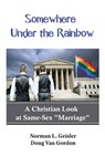 Somewhere Under the Rainbow: A Christian Look at Same-Sex Marriage - Doug Van Gordon - 9781978111035