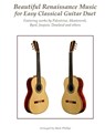 Beautiful Renaissance Music for Easy Classical Guitar Duet: Featuring works by Palestrina, Monteverdi, Byrd, Josquin, Dowland and others - Mark Phillips - 9781978243729