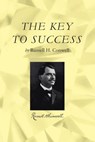 The Key to Success - Russell H. Conwell - 9781978478725