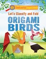 Let's Classify and Fold Origami Birds - Ruth Owen - 9781978530065