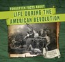 Forgotten Facts about Life During the American Revolution - Kathleen Connors - 9781978537668