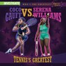 Coco Gauff vs. Serena Williams: Tennis's Greatest - Kathleen Connors - 9781978546905