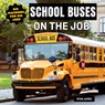 School Buses on the Job - Ryan James - 9781978573949
