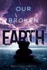 Our Broken Earth - Demitria Lunetta - 9781978595408