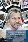 Theology and the Films of Christopher Nolan - Joel (George Fox University Mayward - 9781978711587
