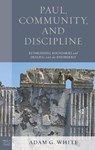 Paul, Community, and Discipline - Adam G. White - 9781978711914