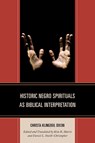 Historic Negro Spirituals as Biblical Interpretation - Christa Klingbeil Dixon - 9781978713659