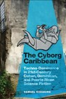 The Cyborg Caribbean - Samuel Ginsburg - 9781978836228