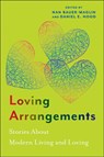 Loving Arrangements - Nan Bauer-Maglin ; Daniel E. Hood - 9781978844544