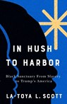In Hush to Harbor - La-Toya L. Scott - 9781978844919