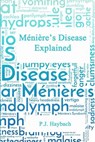 Ménière's Disease Explained - P. J. Haybach - 9781979081146