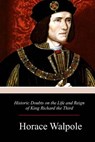 Historic Doubts on the Life and Reign of King Richard the Third - Horace Walpole - 9781979130455