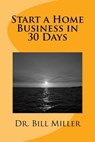 Start a Home Business in 30 Days - Bill Miller - 9781979170444