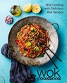Wok Cookbook: Wok Cooking with Delicious Wok Recipes - Booksumo Press - 9781979278195