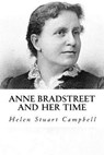 Anne bradstreet and her Time - Helen Stuart Campbell - 9781979302036