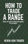 How to Trade a Range - Heikin Ashi Trader - 9781979439138