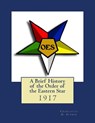 A Brief History of the Order of the Eastern Star - Black Books - 9781979486996