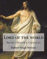 Lord of the world By: Robert Hugh Benson: Novel (World's classic's) - Robert Hugh Benson - 9781979488785