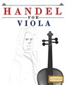 Handel for Viola: 10 Easy Themes for Viola Beginner Book - Easy Classical Masterworks - 9781979524391