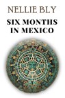 Six Months in Mexico - Nellie Bly - 9781979563017